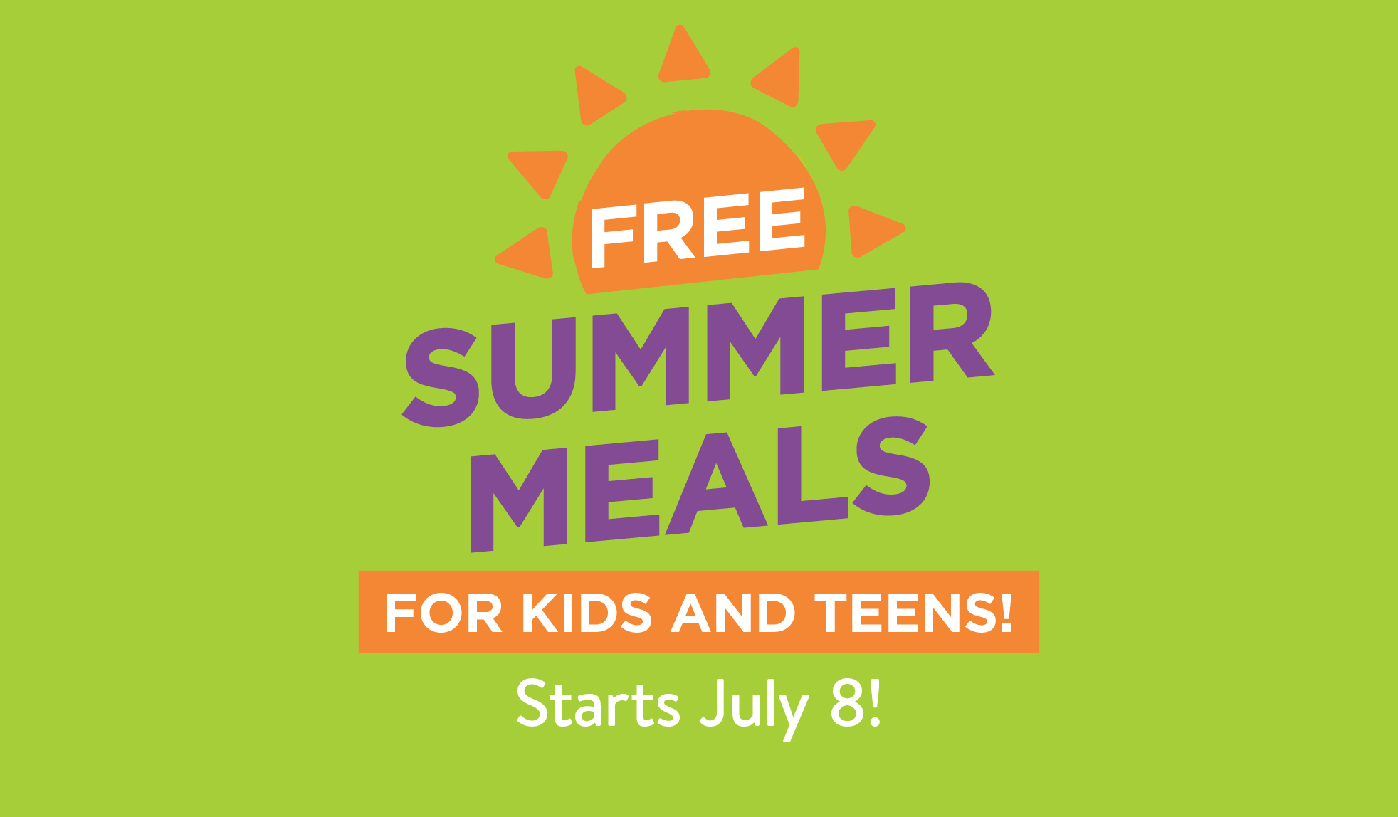 Starting Monday, July 8, we will provide FREE lunches for kids and teens all summer long.